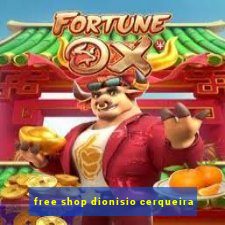 free shop dionisio cerqueira